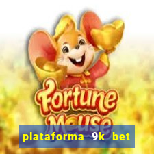 plataforma 9k bet paga mesmo